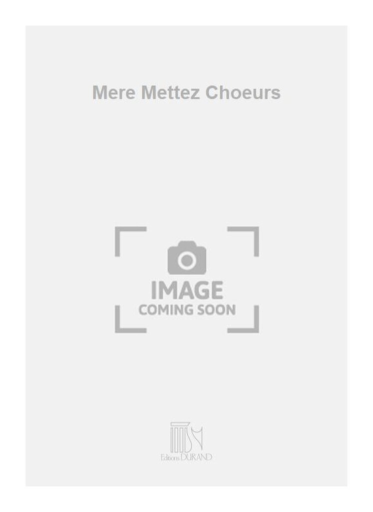 Mere Mettez Choeurs